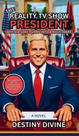 The Reality TV Show President: When A Joke Turns Into A Nightmare B0FPQ1NHF1 Book Cover
