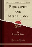 Biography and Miscellany 0548291756 Book Cover