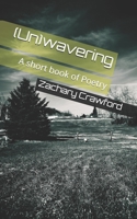 (Un)wavering: A short book of Poetry B0923WHQFV Book Cover