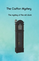 The Carlton Mystery: The mystery of the old clock B0B7QPFY9J Book Cover