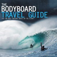 Bodyboarding: Welcome to the Most Intense Sport on the Planet 0956789307 Book Cover