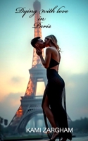 DYING WITH LOVE IN PARIS B0FFBMXFC3 Book Cover