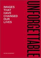 Unforgettable: Images That Have Changed Our Lives 0811839613 Book Cover