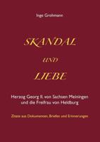 Skandal und Liebe: Herzog Georg II. von Sachsen Meiningen und die Freifrau von Heldburg 3844830243 Book Cover
