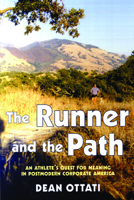 The Runner and the Path: An Athlete's Quest for Meaning in Postmodern Corporate America 1891369822 Book Cover