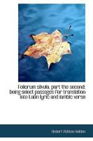 Foliorum Silvula, Part the Second 0526943602 Book Cover
