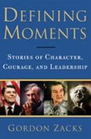 Defining Moments: Stories of Character, Courage And Leadership 0825305411 Book Cover