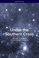 Under the Southern Cross: The New Testament in Australian English 0645108022 Book Cover