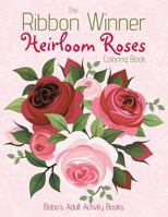 The Ribbon Winner Heirloom Roses Coloring Book 1683277104 Book Cover