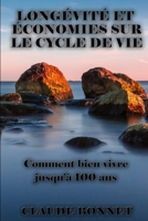 Long�vit� Et �conomies Sur Le Cycle de Vie: Comment bien vivre jusqu'� 100 ans B084P6T7MT Book Cover