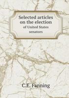 Selected Articles on the Election of United States Senators 1437047815 Book Cover