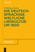 Die Deutschsprachige Weltliche Liedkultur Um 1600 3110738708 Book Cover