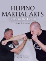 Filipino Martial Arts: Exploring the Depths 1785001574 Book Cover