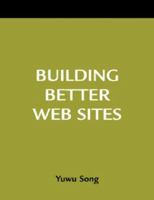 Building Better Web Pages: A How-to-Do-It Manual for Librarians (How-to-Do-It Manuals for Libraries, No. 123.) 1555704662 Book Cover