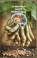 LA MUCUNA E SALUTE NEUROLOGICA: Un approccio naturale al trattamento delle convulsioni (Italian Edition) B0DWKCLD22 Book Cover