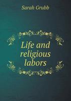 Life and Religious Labors 5518665555 Book Cover