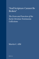 And Scripture Cannot Be Broken: The Form and Function of the Early Christian Testimonia Collections (Supplements to Novum Testamentum) (Supplements to Novum Testamentum) 9004114173 Book Cover