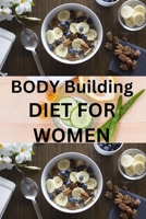 Body Building Diets for Women: "A Comprehensive Guide to the Ideal Bodybuilding Diet for Women" B0CF4NX48B Book Cover