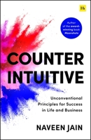 Counterintuitive: Unconventional Principles for Success in Life and Business 1804093912 Book Cover