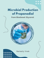 Microbial Production of Propanediol from Biodiesel Glycerol B0CVD5VBSJ Book Cover