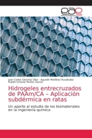 Hidrogeles entrecruzados de PAAm/CA - Aplicación subdérmica en ratas 6203873349 Book Cover