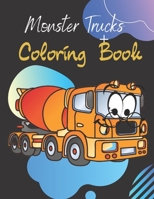 Monster Trucks Coloring Book: Kids Coloring Book with , Fire Trucks, Dump Trucks, Garbage Trucks, and More. For Toddlers, 3-9, Ages 4-8 ,8-12 B08SGYGRSH Book Cover