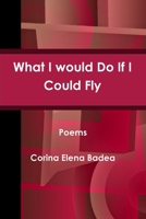 What I Would Do If I Could Fly 1257348264 Book Cover