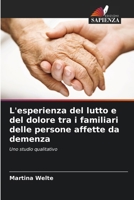 L'esperienza del lutto e del dolore tra i familiari delle persone affette da demenza (Italian Edition) 6209809332 Book Cover
