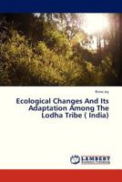 Ecological Changes And Its Adaptation Among The Lodha Tribe 3659329061 Book Cover
