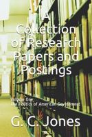 A Collection of Research Papers and Postings: Volume One The Politics of American Government 1724039873 Book Cover