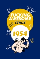 Fucking Awesome Since 1954: Perfect Gag Gift For Someone Born In 1954 | Blank Lined Notebook Journal | 100 Pages 6 x 9 Format | Office Humour and ... Hen Stag Do | Anniversary | Christmas | Xmas 1711724955 Book Cover