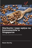 Starbucks i jego wplyw na konsumentów w Singapurze (Polish Edition) 620893706X Book Cover