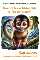Gute-Nacht-Geschichten für Kinder:Kleiner Affe Curio auf Geheimnis-Suche im 'Tal der Bestien': Tierkreiszeichen Bilderbuch Serie: Buch 9 von 12 (German Edition) B0CWCZ51R9 Book Cover
