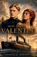 Mon oncle Valentin: Inspiré d'une histoire vraie (French Edition) B0H3N2X4FB Book Cover