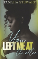 You Left Me at the Altar: A Psychological Drama 109671261X Book Cover