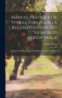 Manuel Pratique De Viticulture Pour La Reconstitution Des Vignobles Méridionaux: Vignes Américaines, Submersion, Plantation Dans Les Sables 1020721014 Book Cover