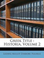 Greek Title: Historia, Volume 2 1146030983 Book Cover