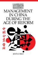 Management in China during the Age of Reform (Cambridge Studies in Management) 0521574668 Book Cover