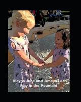 Alayna June and Ameya Lee Play in the Fountain 1719981019 Book Cover