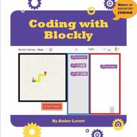 Coding With Blockly (21st Century Skills Innovation Library: Makers as Innovators Junior) 1634721853 Book Cover