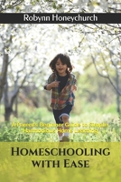 Homeschooling with Ease: A Parent's Beginner Guide to Simple, Harmonious Home Learning B093RMYBPM Book Cover
