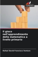 Il gioco nell'apprendimento della matematica a livello primario 6209059430 Book Cover