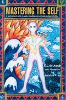 Mastering the Self: A motivational guide to understanding yourself and dealing with life. 0595272835 Book Cover