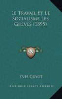 Le Travail Et Le Socialisme Les Greves (1895) 1166702006 Book Cover