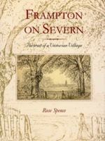 Frampton on Severn: Portrait of a Victorian Village 1860771513 Book Cover