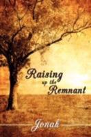 Raising Up the Remnant 1434370798 Book Cover