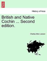 British and Native Cochin ... Second edition. 1241189463 Book Cover