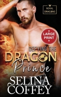 Defying The Dragon Prince: A Shifter Hunter Paranormal Romance (Large Print Hardback) (Royal Dragons (Large Print Hardback)) 1836700318 Book Cover