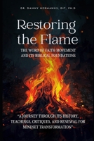 Restoring The Flame: The Word of Faith Movement and Its Biblical Foundations B0H7PQTNJH Book Cover