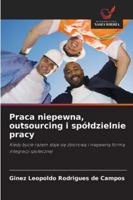 Praca niepewna, outsourcing i spóldzielnie pracy: Kiedy bycie razem staje sie zbiorowa i niepewna forma integracji spolecznej (Polish Edition) 6208660432 Book Cover